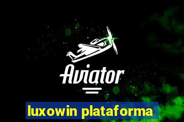 luxowin plataforma